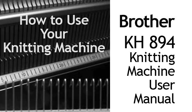Brother KH-894 Knitting Machine User Manual